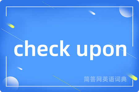 check upon