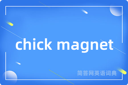 chick magnet