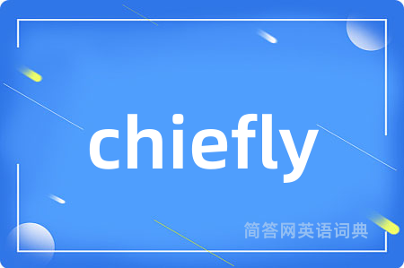 chiefly