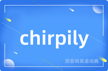 chirpily