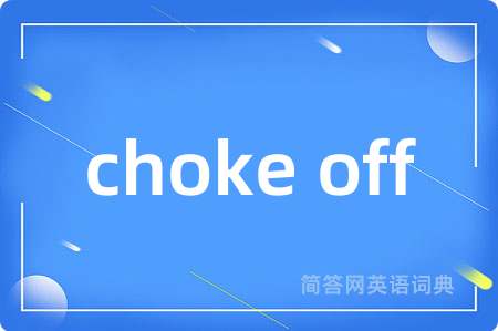 choke off