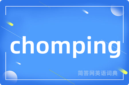 chomping