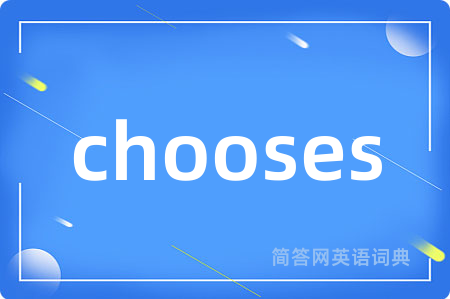 chooses