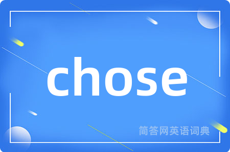 chose