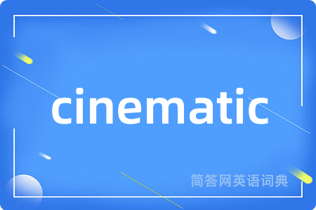 cinematic