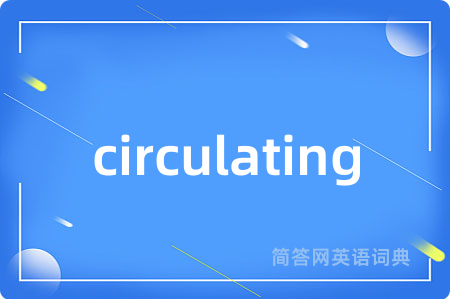 circulating