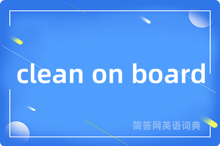 clean on board