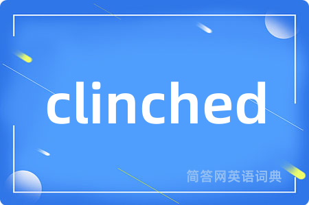 clinched