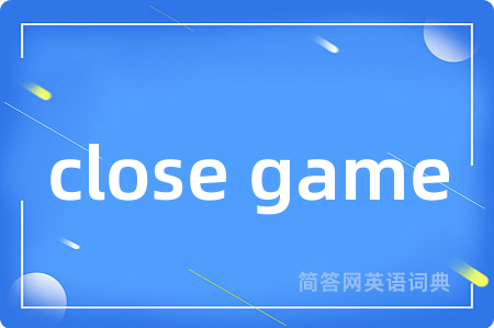 close game