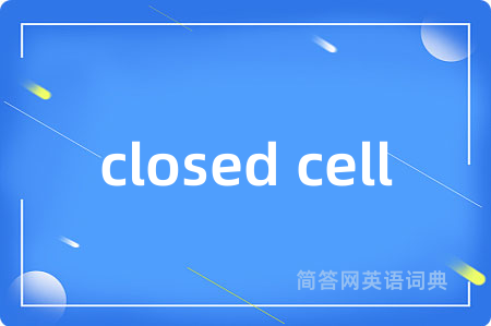 closed cell