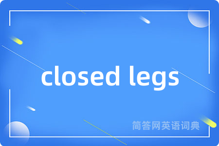 closed legs