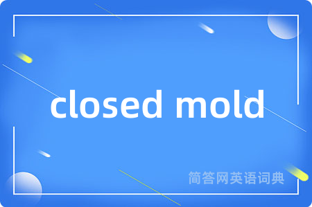 closed mold