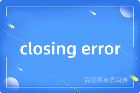 closing error
