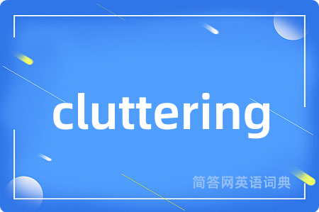 cluttering