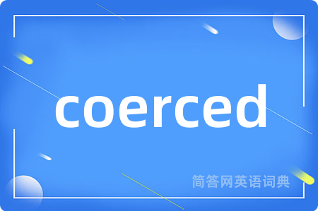 coerced