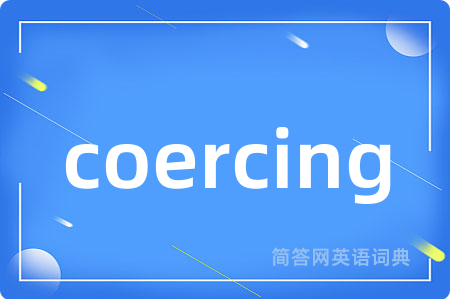 coercing