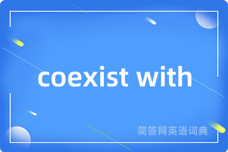 coexist with