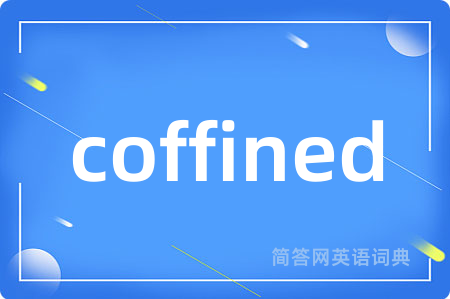 coffined