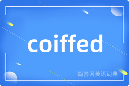 coiffed