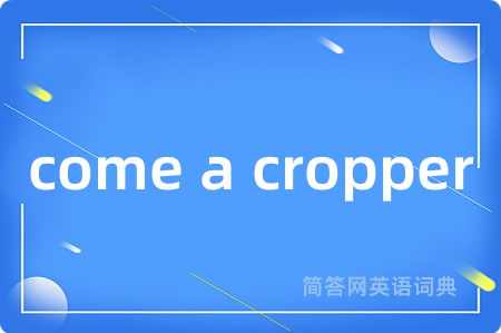 come a cropper