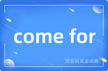 come for