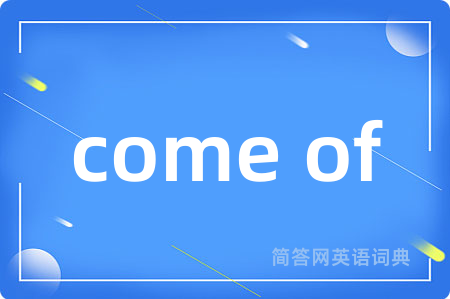 come of