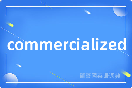 commercialized
