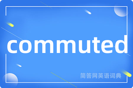 commuted