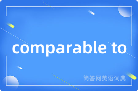 comparable to