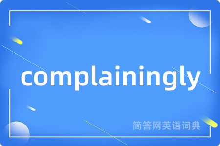 complainingly