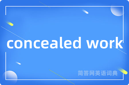 concealed work