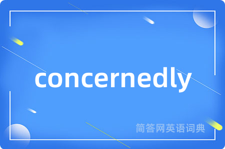 concernedly