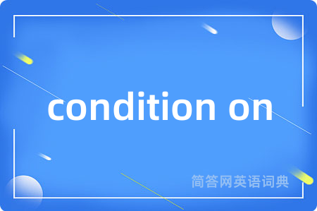 condition on