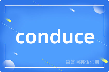 conduce