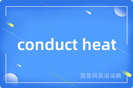 conduct heat