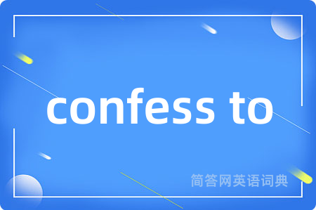 confess to