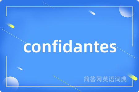confidantes