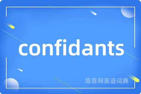 confidants