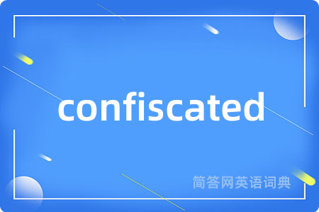 confiscated