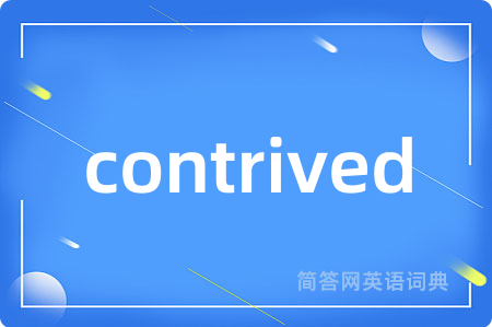 contrived