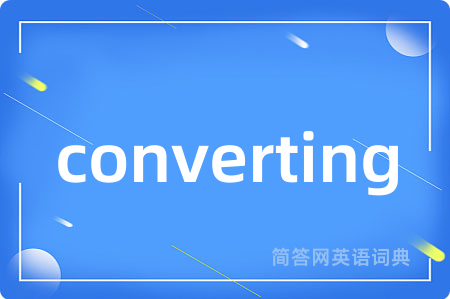 converting