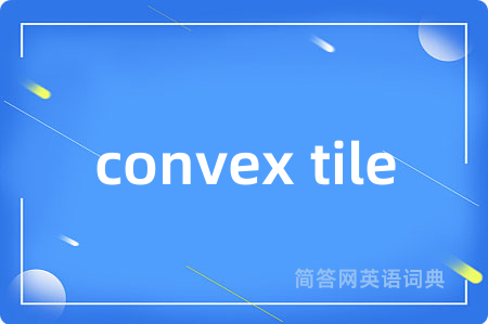 convex tile
