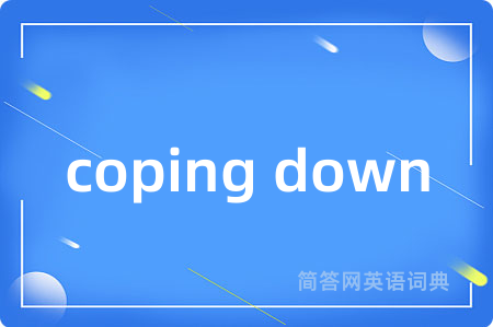 coping down