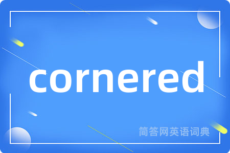 cornered