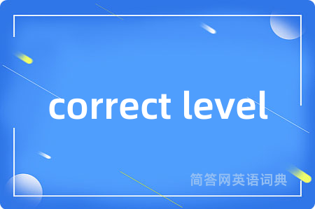 correct level