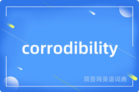 corrodibility