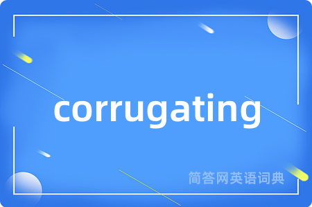 corrugating