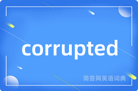 corrupted
