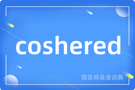 coshered