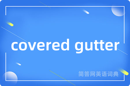 covered gutter
